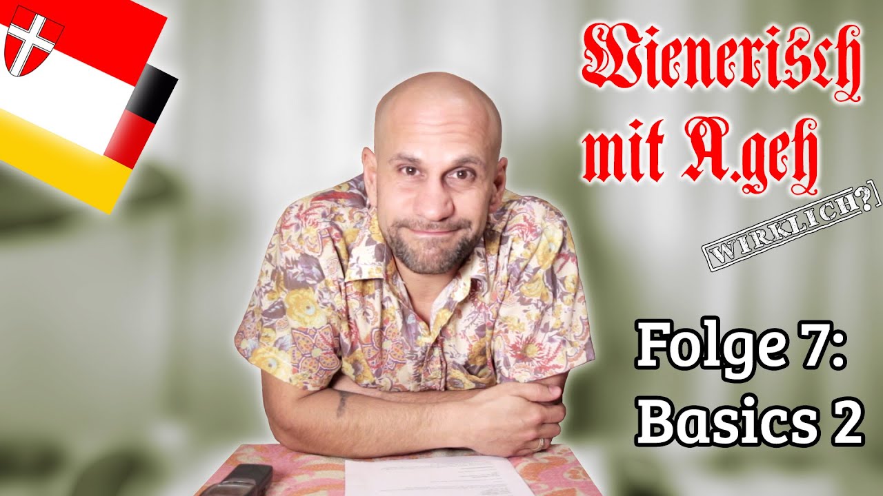 Wienerisch mit A.geh Wirklich? - Folge 7: Basics 2