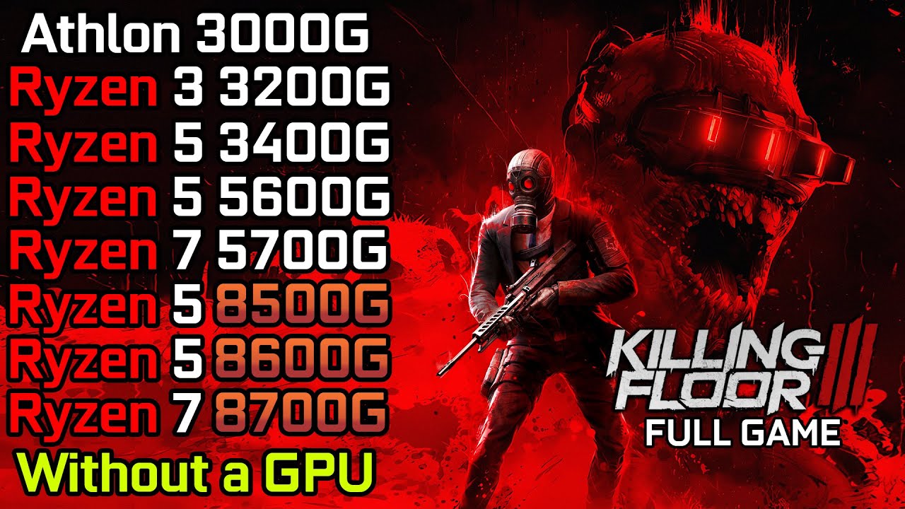Killing Floor 3 - Ryzen 3 3200G - Ryzen 5 3400G - Ryzen 5 5600G - 8500G - 8600G - 5700G - 8700G