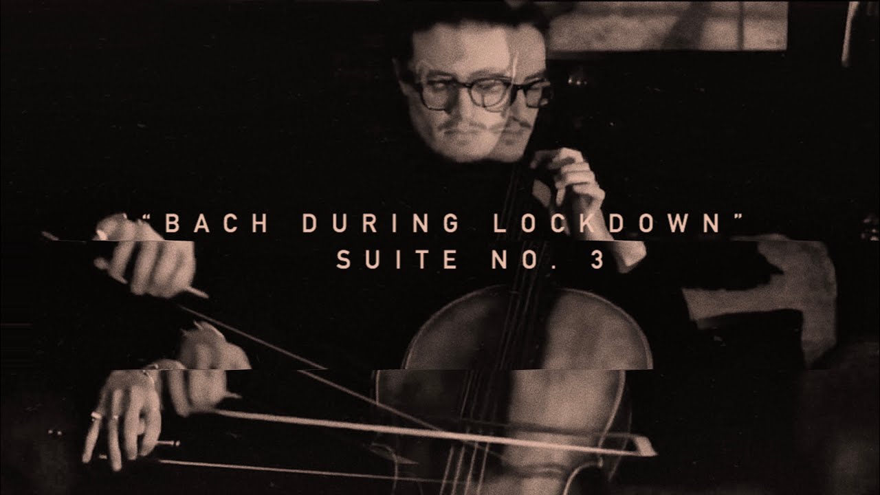 “Bach During Lockdown” Suite No. 3 in C Major