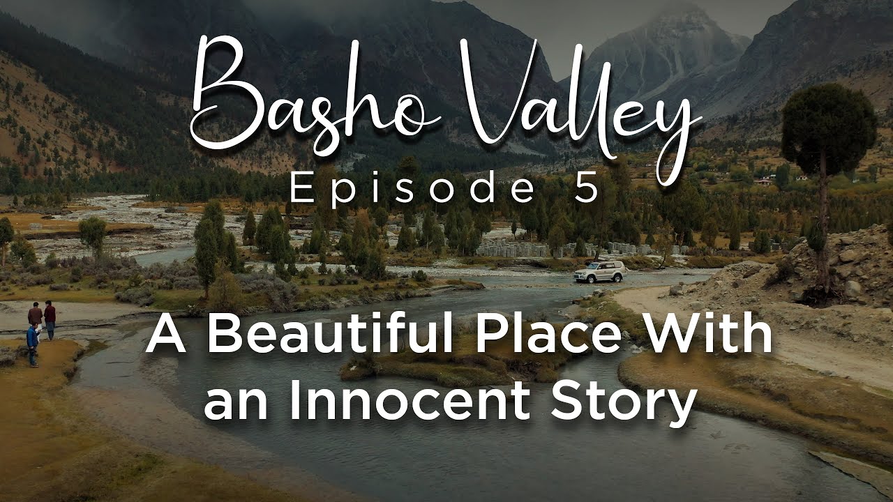 Basho Valley | Sultanabad | Skardu Web Series - Ep 5 | Presenting Pakistan