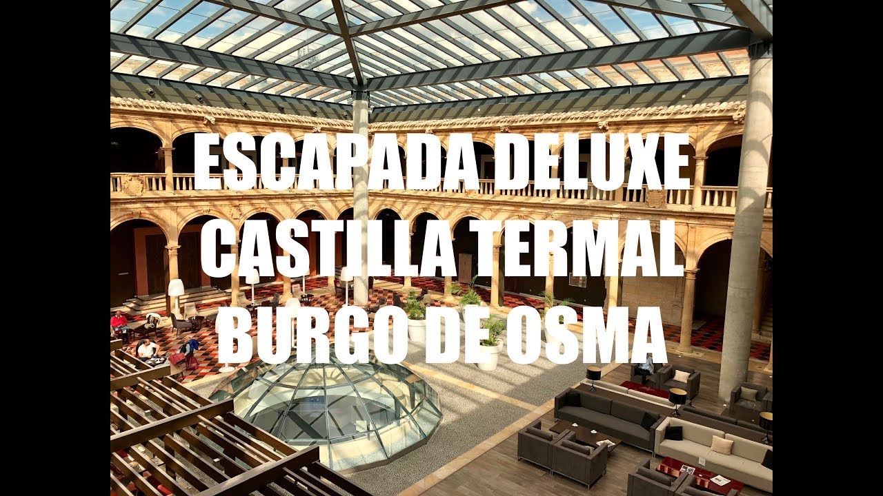 Escapada Deluxe - Castilla Termal Burgo de Osma - Guía de Viaje Soria