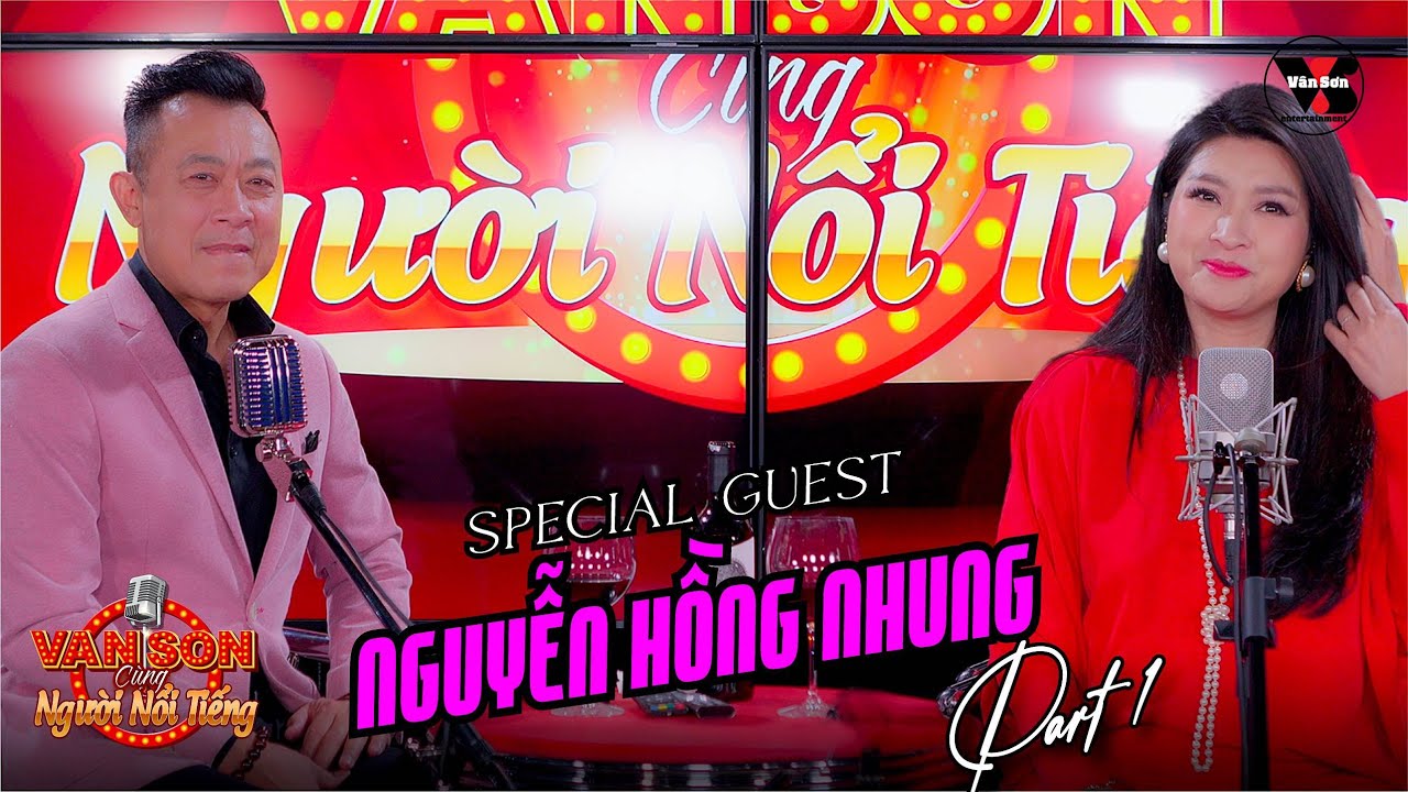 VAN SON 😊 Ca Sĩ NGUYỄN HỒNG NHUNG  - Part 1 | Vân Sơn cùng Người Nổi Tiếng | Podcast 8