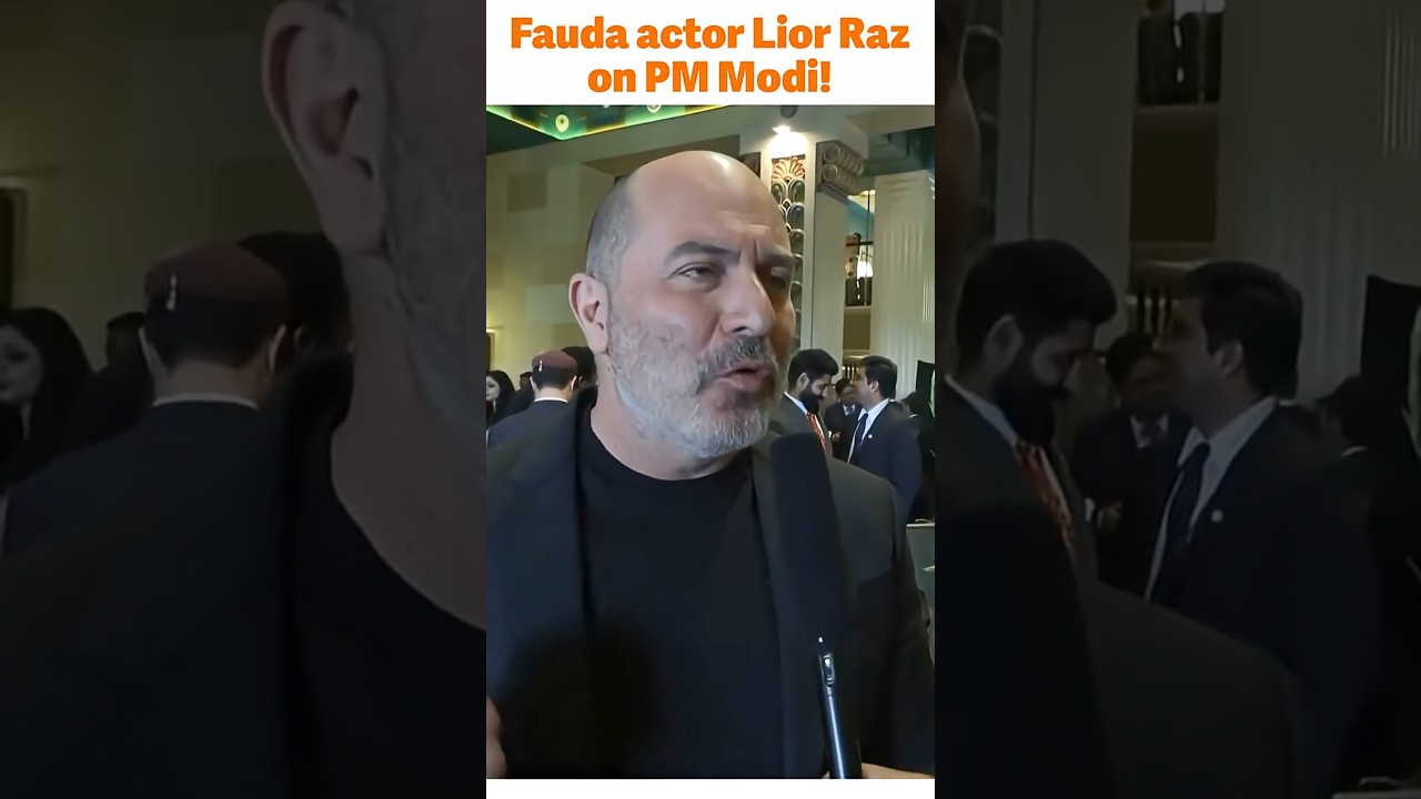 Fauda Star Lior Raz Applauds PM Modi | Global Praise for India&rsquo;s Leadership