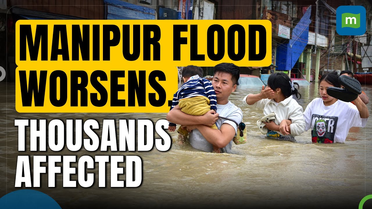 Manipur Floods: Imphal Valley Sees Worst Flood Since 2015 | Thousands Affected