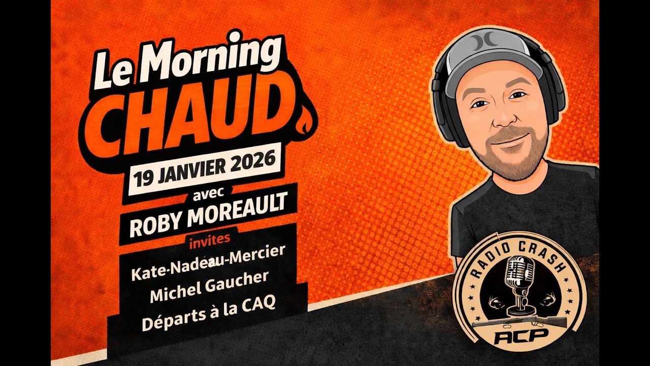 Le Morning CHAUD 19 Janvier 2026   Kate Nadeau Mercier Michel Gaucher D&eacute;parts &agrave; la CAQ