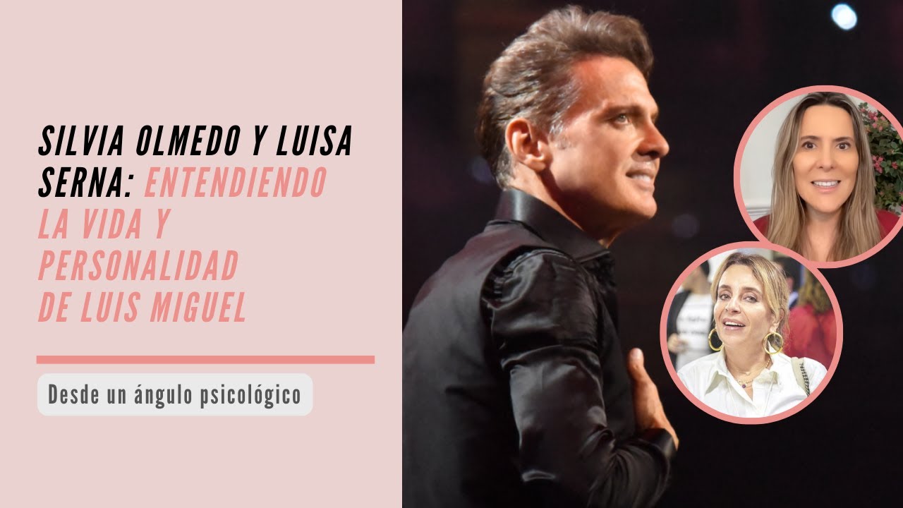 La psicóloga Silvia Olmedo analiza la vida y personalidad de Luis Miguel (parte 1)
