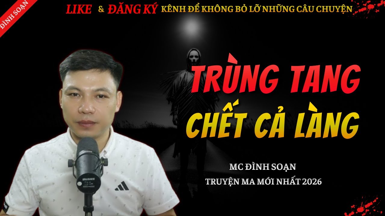CHUYỆN MA KINH DỊ MỚI | TRÙNG TANG CHẾT CẢ LÀNG || Truyện Ma Đình Soạn Hay Và Sợ Nhất 2026