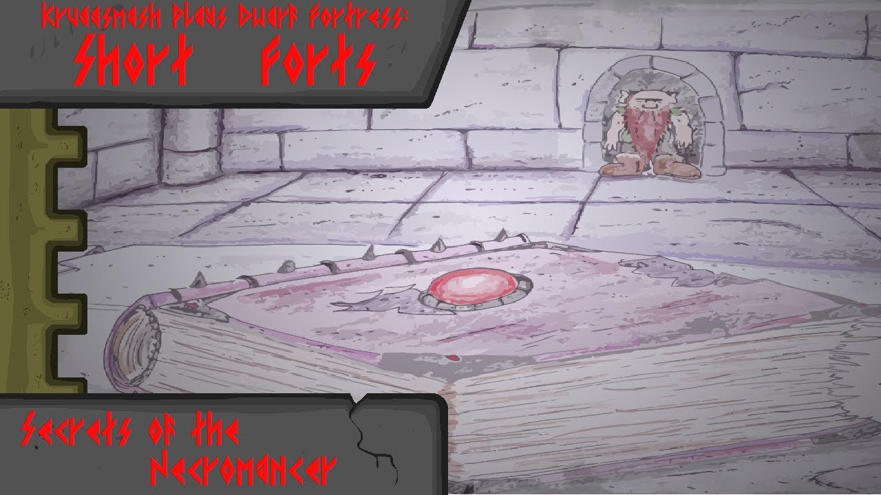 Kruggsmash Plays Dwarf Fortress: Short Forts - Secrets of the Necromancer