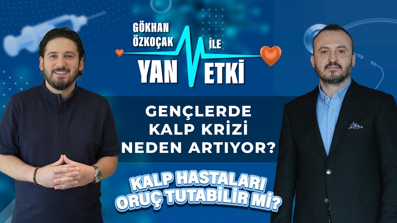 Ramazan ve Kalp Sağlığı: Oruç Tutabilirler mi? – Gökhan Özkoçak ile Yan Etki – Doç. Dr. Asım Enhoş