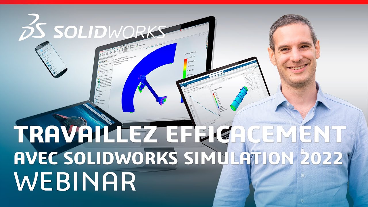 Webinar: Travaillez plus intelligemment avec SOLIDWORKS Simulation 2022