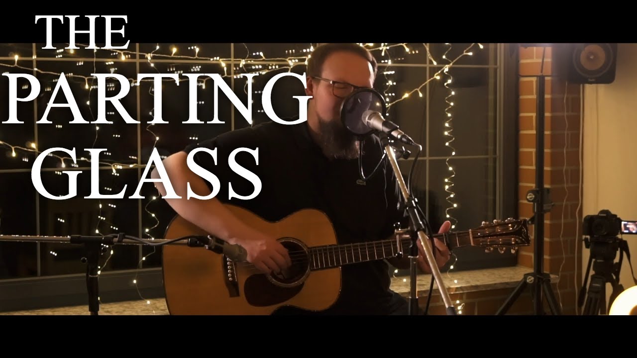 THE PARTING GLASS - (LIVE Acoustic COVER - Traditional) ONE TAKE SESSION - Vocal & Acoustic Guitar