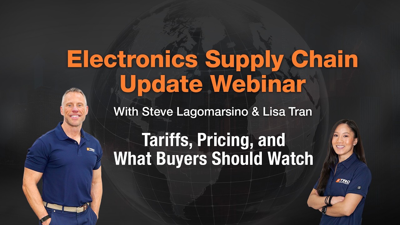 Electronics Supply Chain Webinar: Tariffs, Pricing, and What Buyers Should Watch