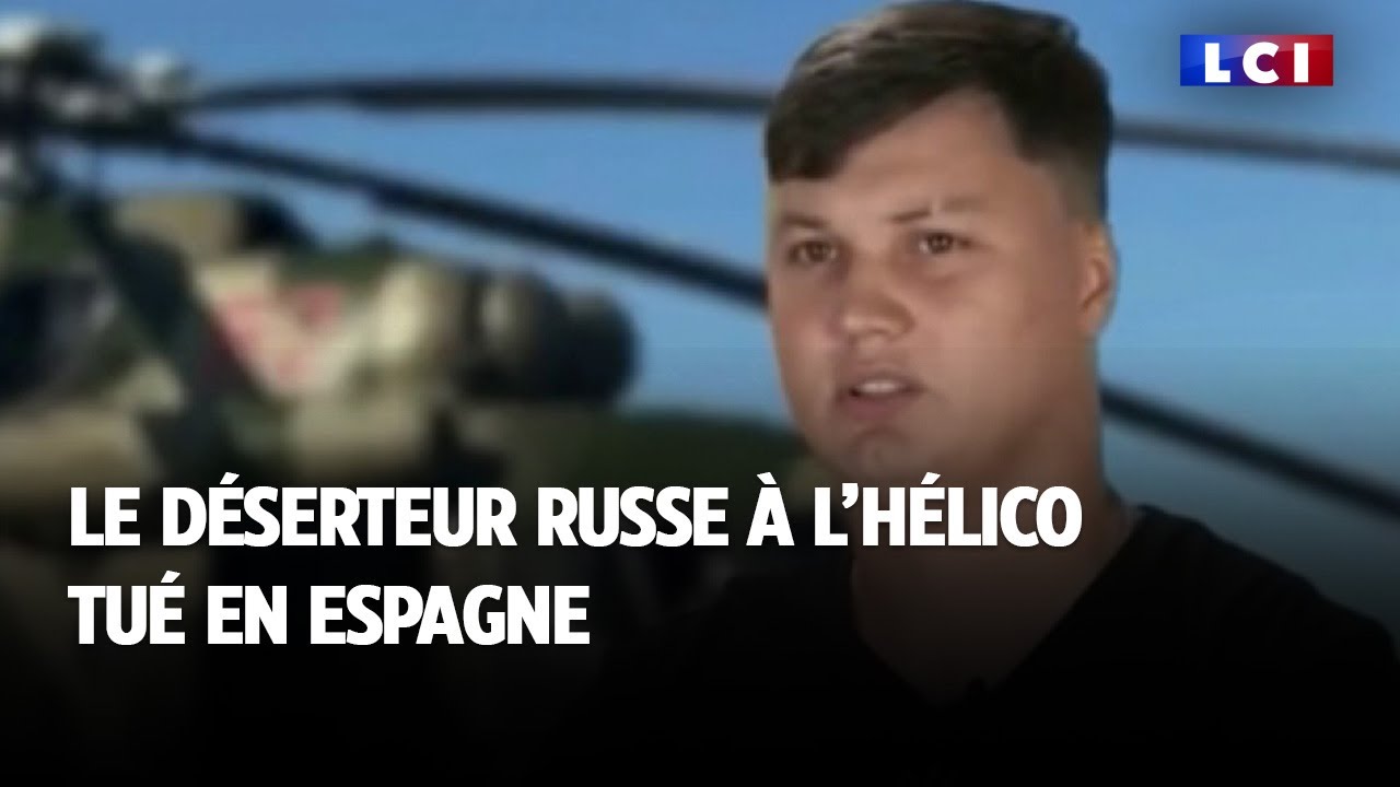 Le déserteur russe à l'hélico tué en Espagne