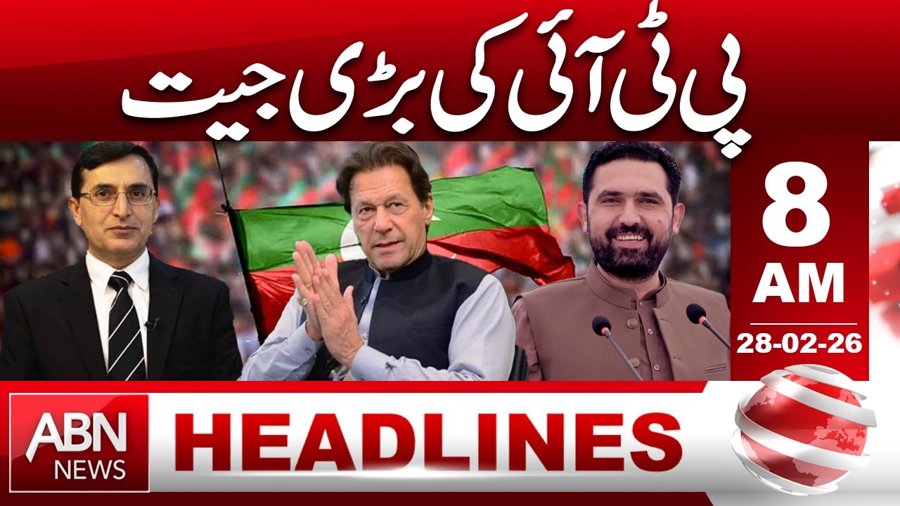 PTI’s Major Victory | Big Political Comeback | 8 AM HEADLINES | 28 FEB 26 | ABN NEWS