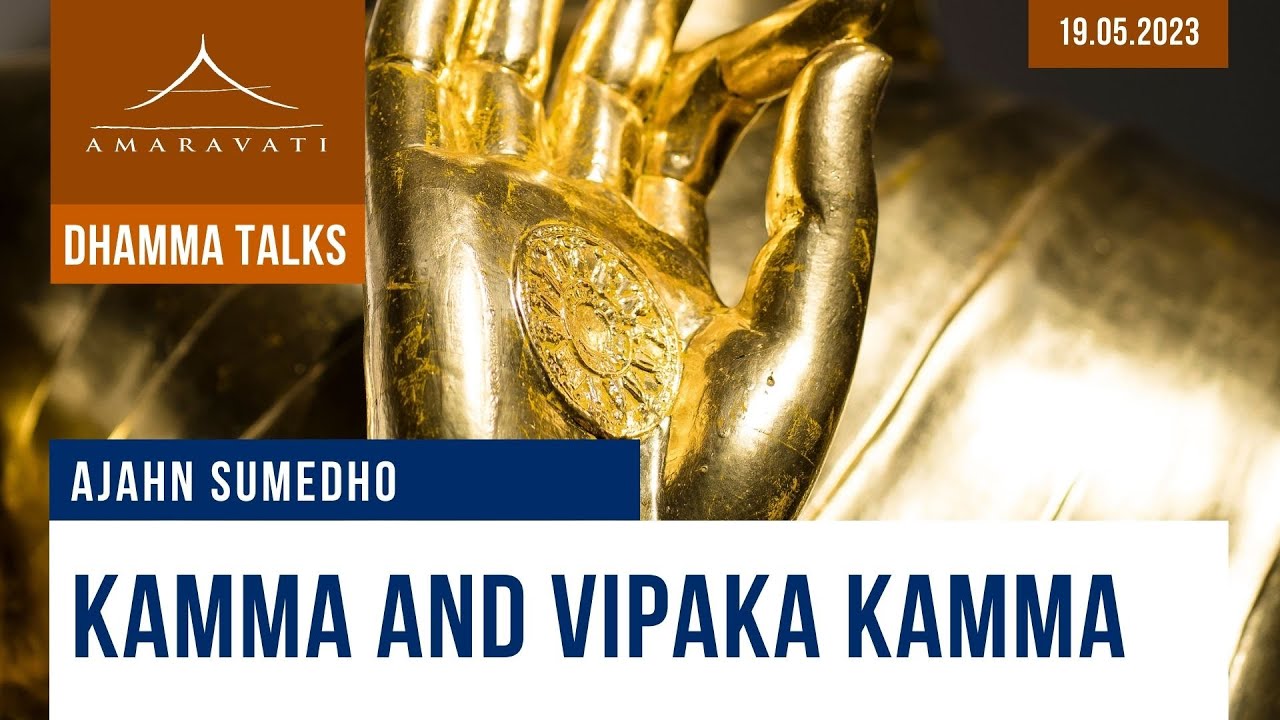 Kamma and Vipaka Kamma | Ajahn Sumedho | 19.05.2023