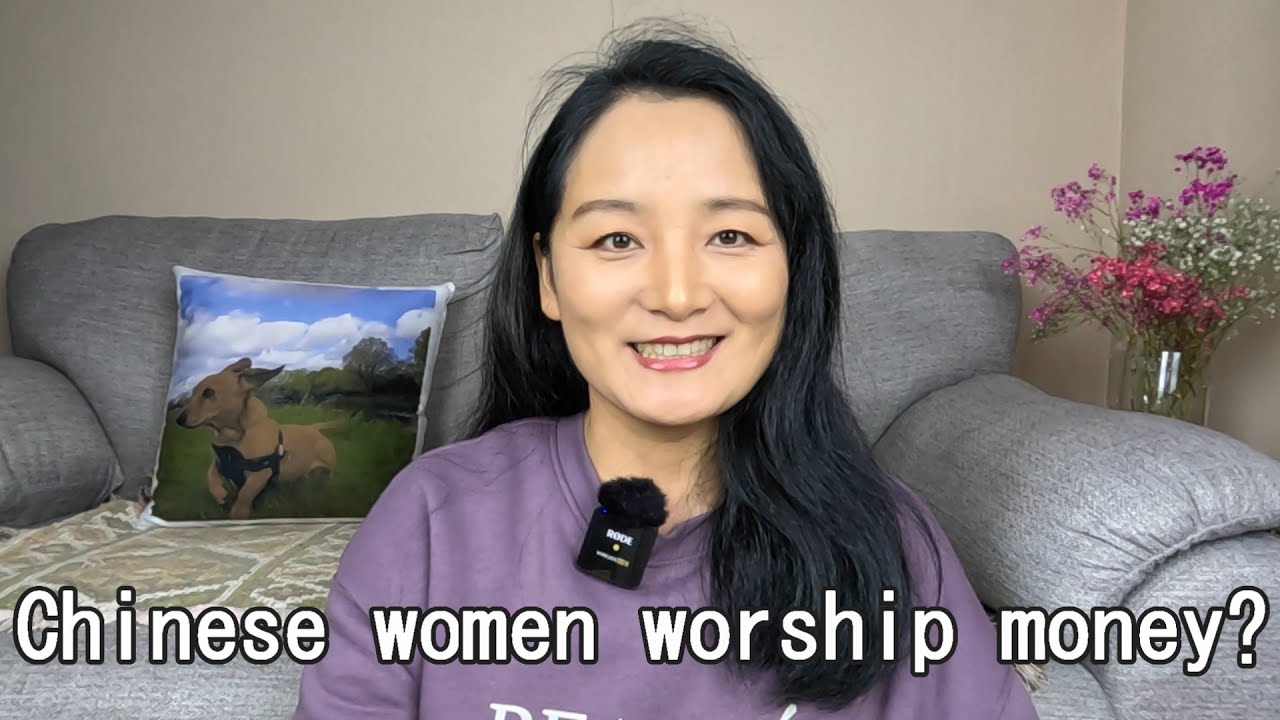 Do Chinese women worship money?