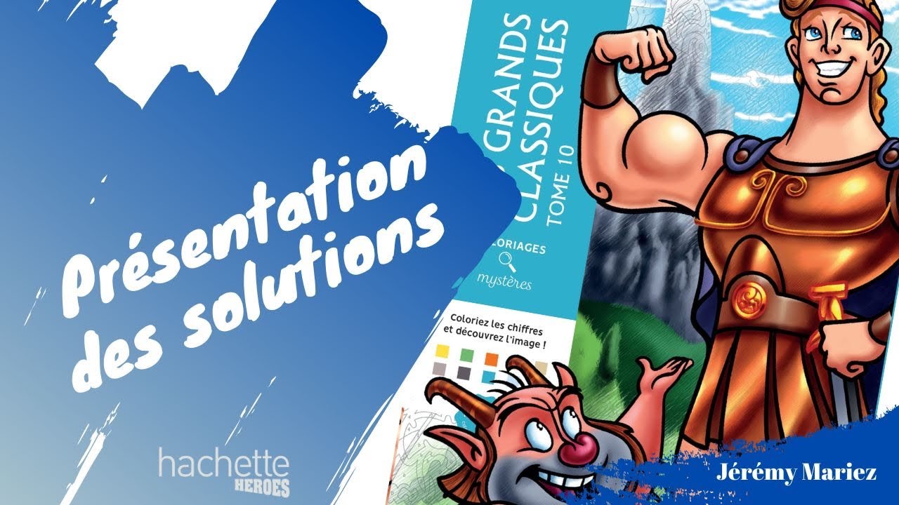 Grands classiques TOME 10 - Coloriages mystères - Hachette Heroes - SOLUTIONS