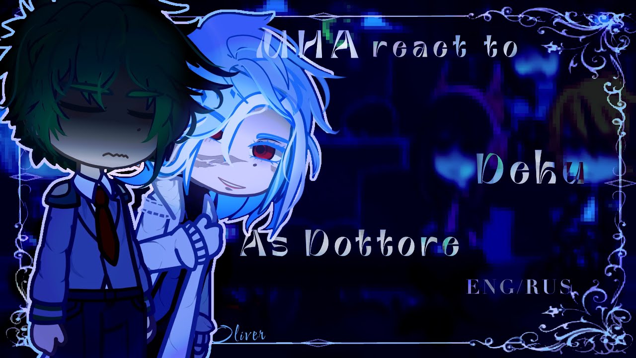 🧬🫀|• Class 1A react to Deku as Dottore..|| Реакция 1А класса на Деку как Дотторе •|🧪🧠 OLIVER