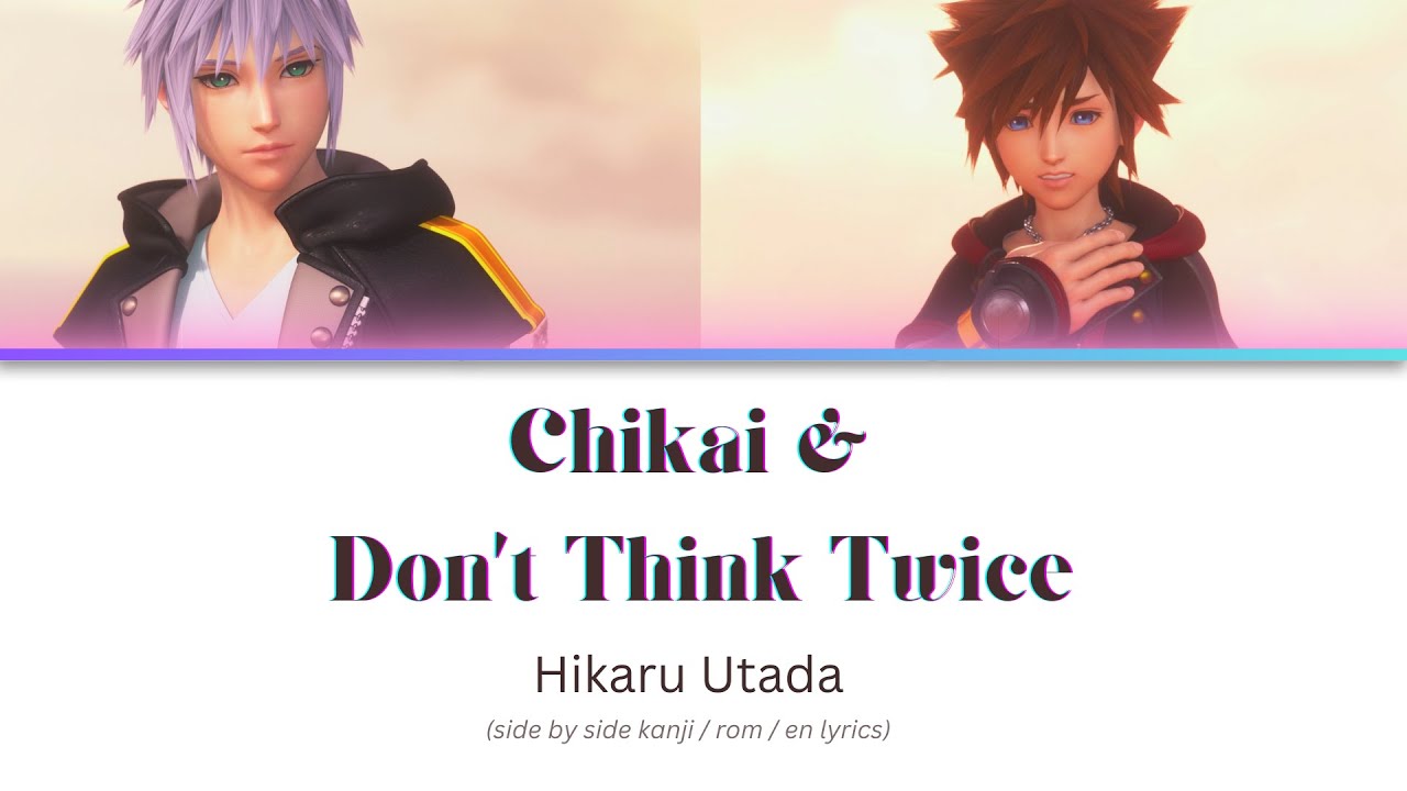 Chikai & Don't Think Twice (side by side comparison) Hikaru Utada [ kanji / rom / en lyrics ]