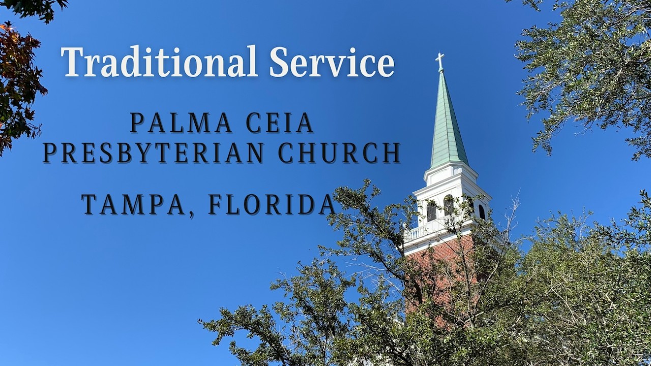 Traditional Service at Palma Ceia Presbyterian Church: March 15, 2026