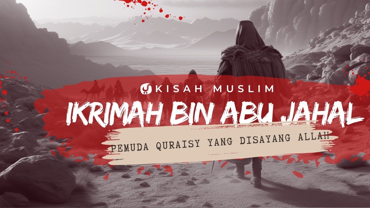 KISAH MENGHARUKAN IKRIMAH BIN ABU JAHAL - Kisah Muslim Yufid TV