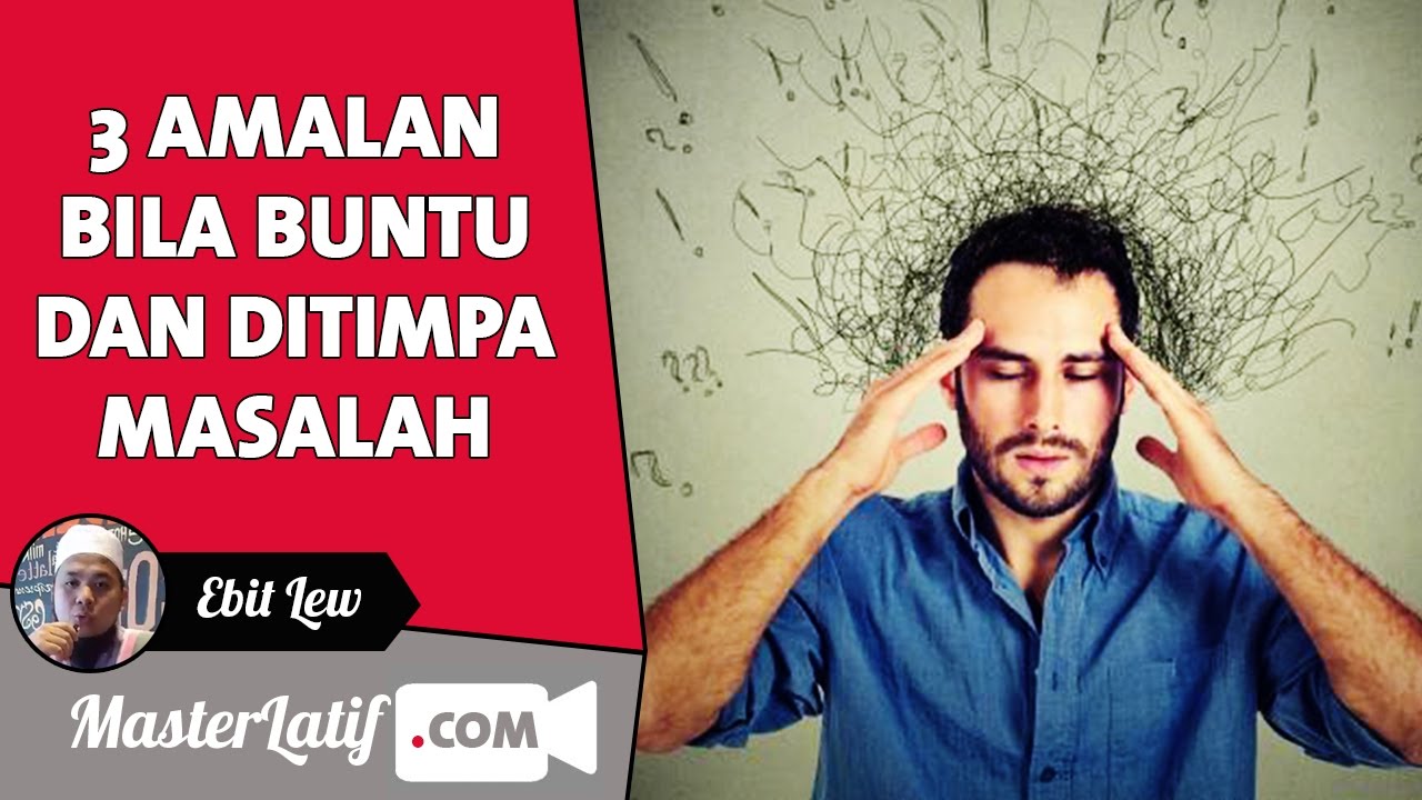 3 Amalan Bila Buntu Dan Ditimpa Masalah | Ebit Lew