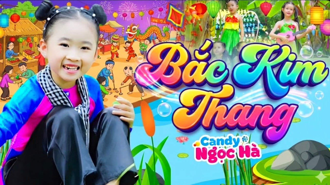 Bắc Kim Thang - Bé Candy Ngọc Hà | Liên Khúc Nhạc Thiếu Nhi Vui Nhộn Cho Bé Ăn Ngon