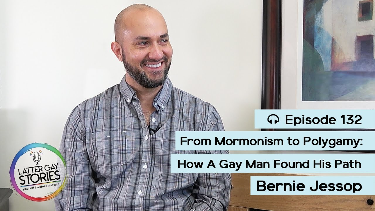 132: Bernie Jessop | From Mormon to Polygamist: How A Gay Man Found His Path