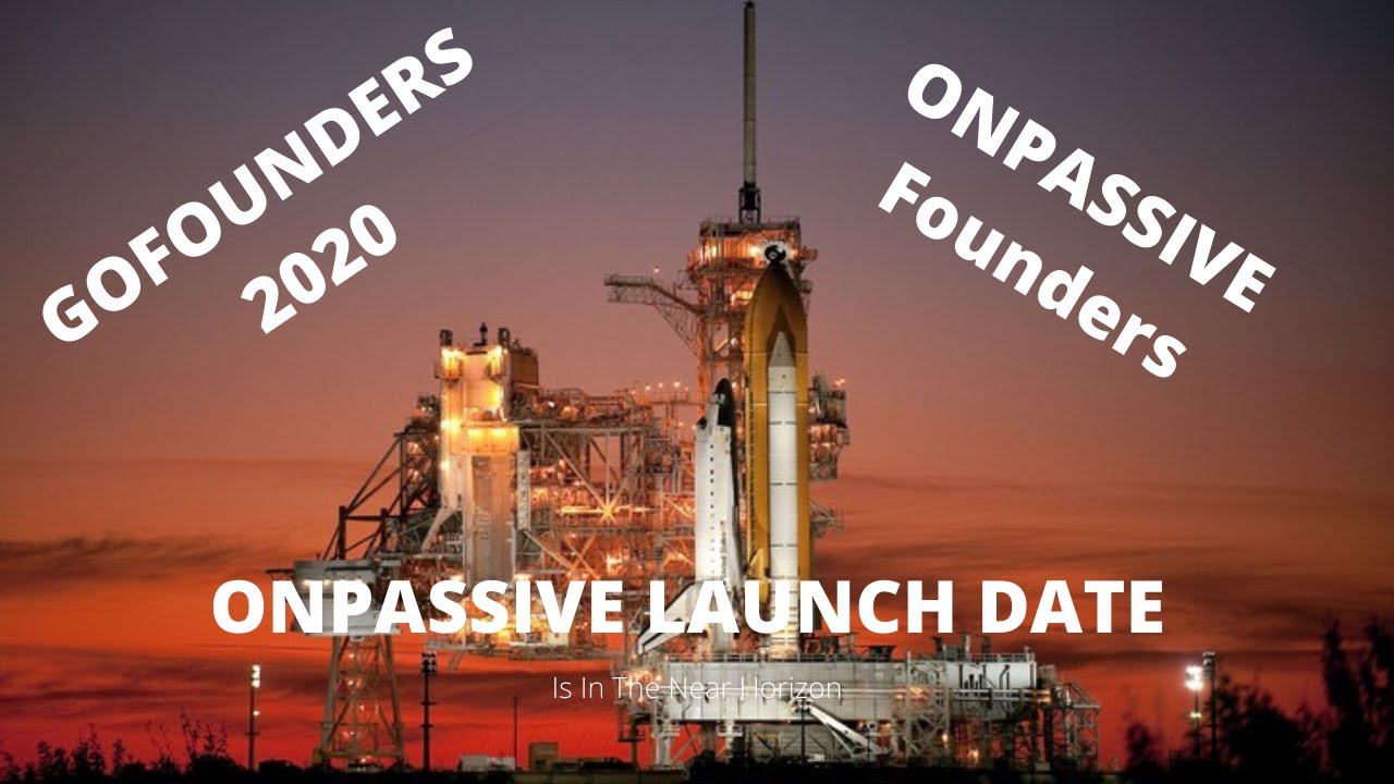 🚀ONPASSIVE Launch Date | GOFOUNDERS 2020 | ONPASSIVE Founders🔥