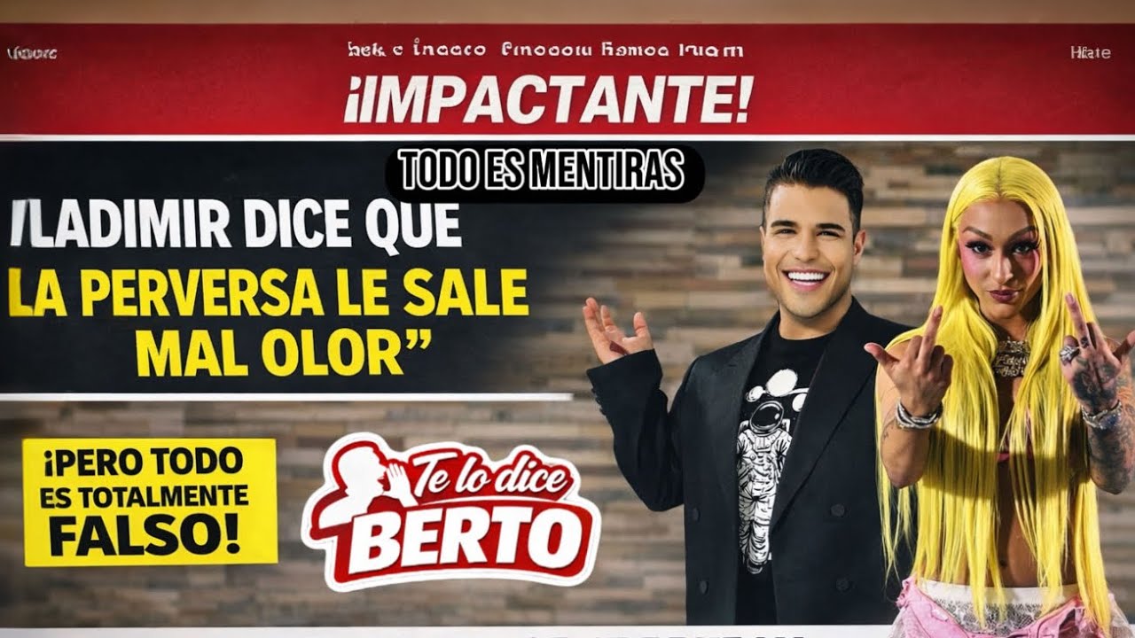Vladi Dice que la“PERVERSA APESTA” Por que inventarse esa mentira? #telodiceberto #likecomentshare 