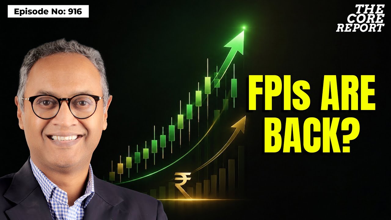 Are FPIs Finally Coming Back To Indian Markets? | Govindraj Ethiraj | The Core Report