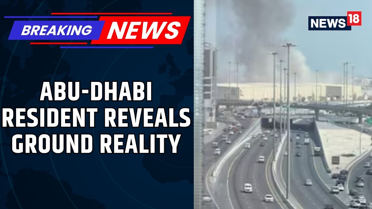 CNN-News18 Talk Exclusively To Abu Dhabi Resident As Gulf Tension Rise, Explosions Reported | News18