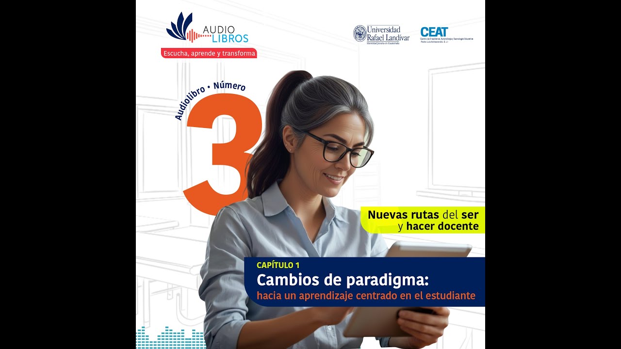 Audiolibro CAPÍTULO 1: Cambios de paradigma: hacia un aprendizaje centrado en el estudiante