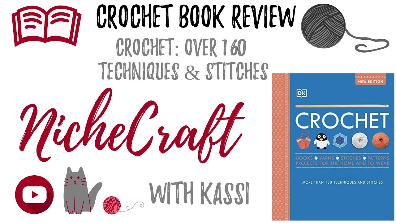 Crochet: Over 160 Techniques & Stitches by DK | Flip Through & Review| NicheCraft