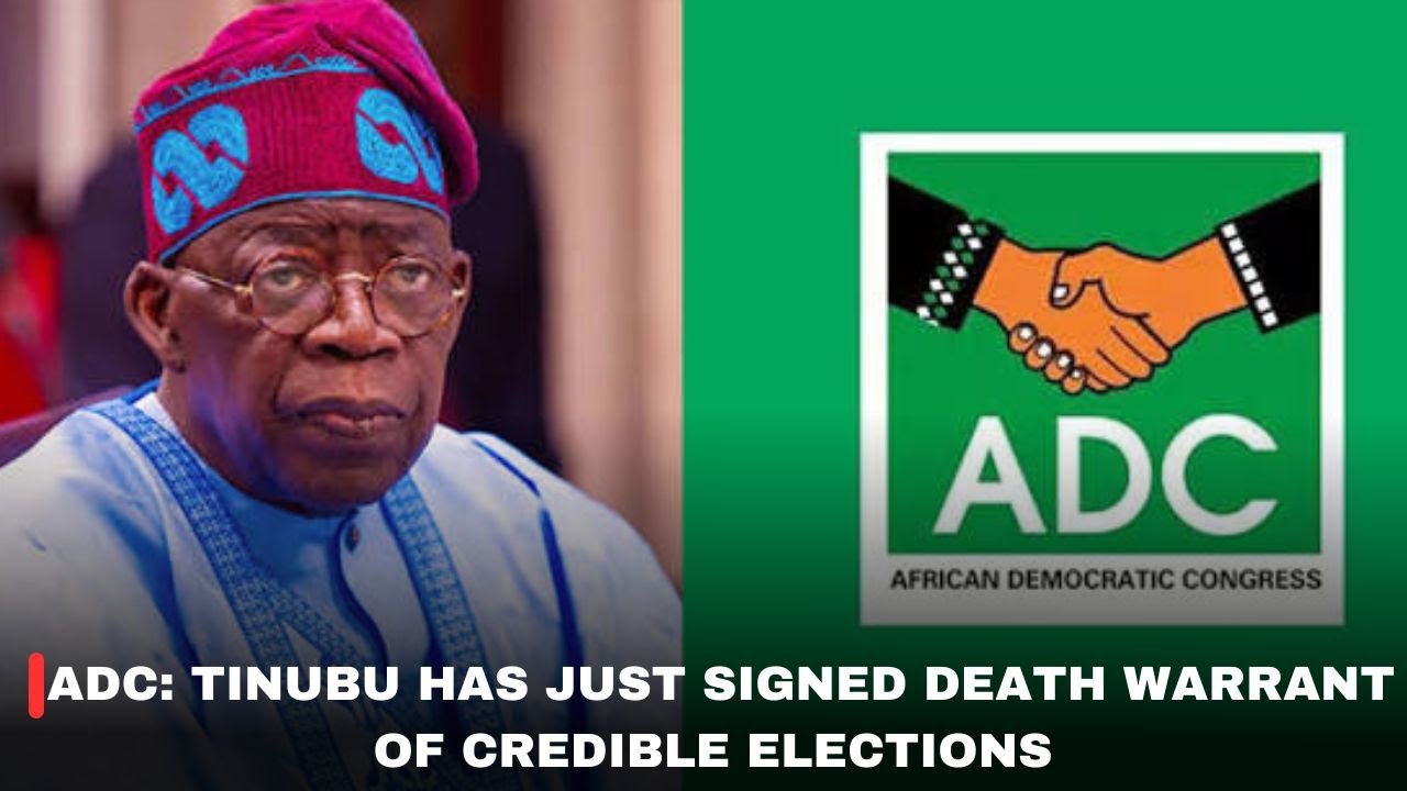 ADC: TINUBU HAS JUST SIGNED DEATH WARRANT OF CREDIBLE ELECTIONS
