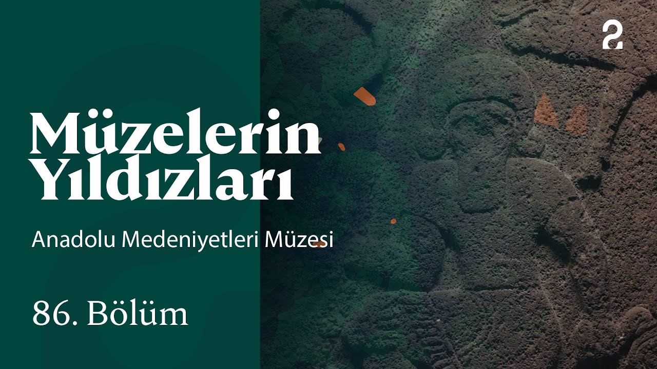 Anadolu Medeniyetleri Müzesi | Müzelerin Yıldızları | 86. Bölüm @trt2
