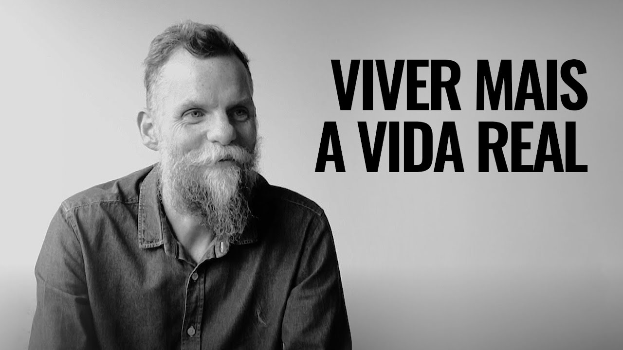 Viver mais a vida real