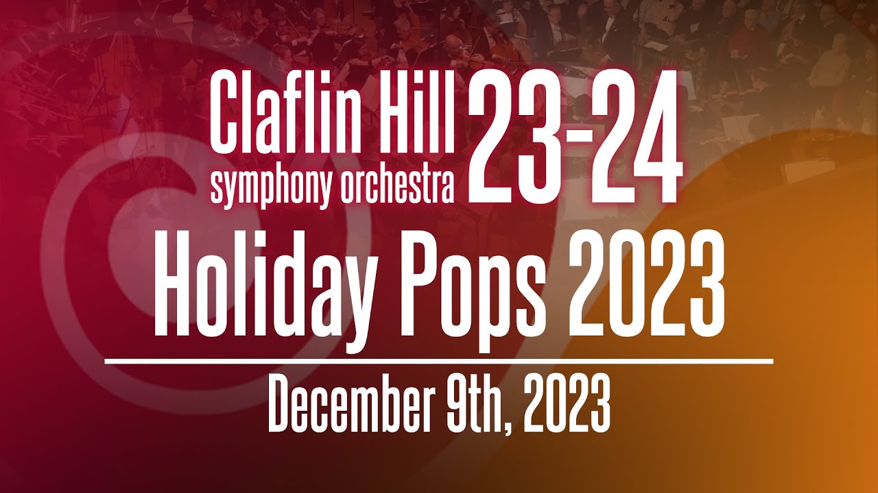 Claflin Holiday Symphony Orchestra - Holiday Pops 2023 - December 9th, 2023