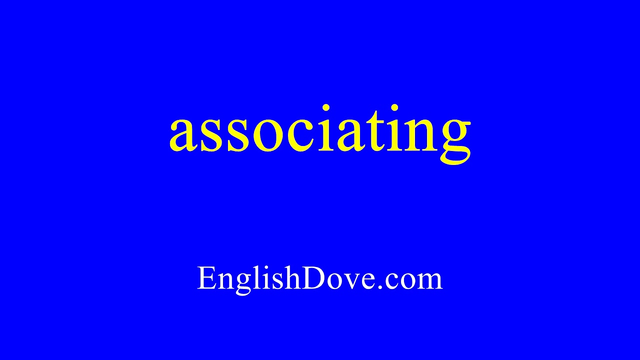 How to pronounce associating in American English.