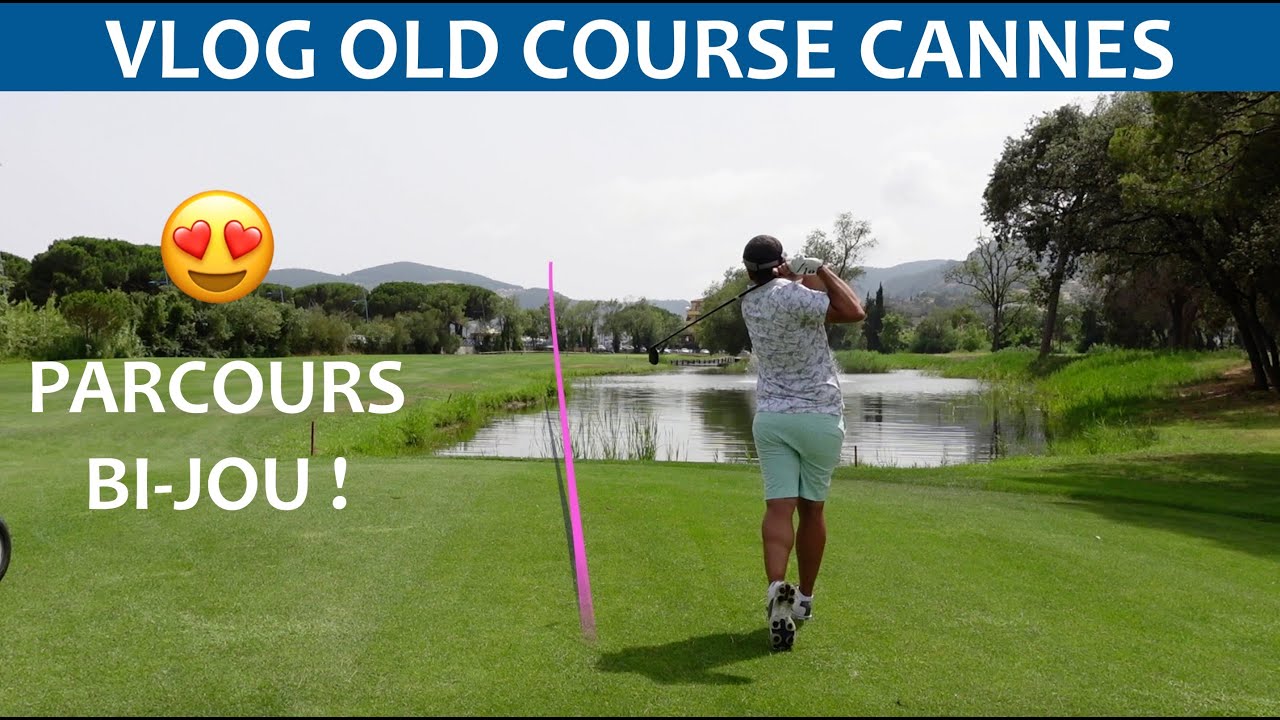 LE PARCOURS DE VICTOR DUBUISSON - OLD COURSE CANNES GOLF LINKS