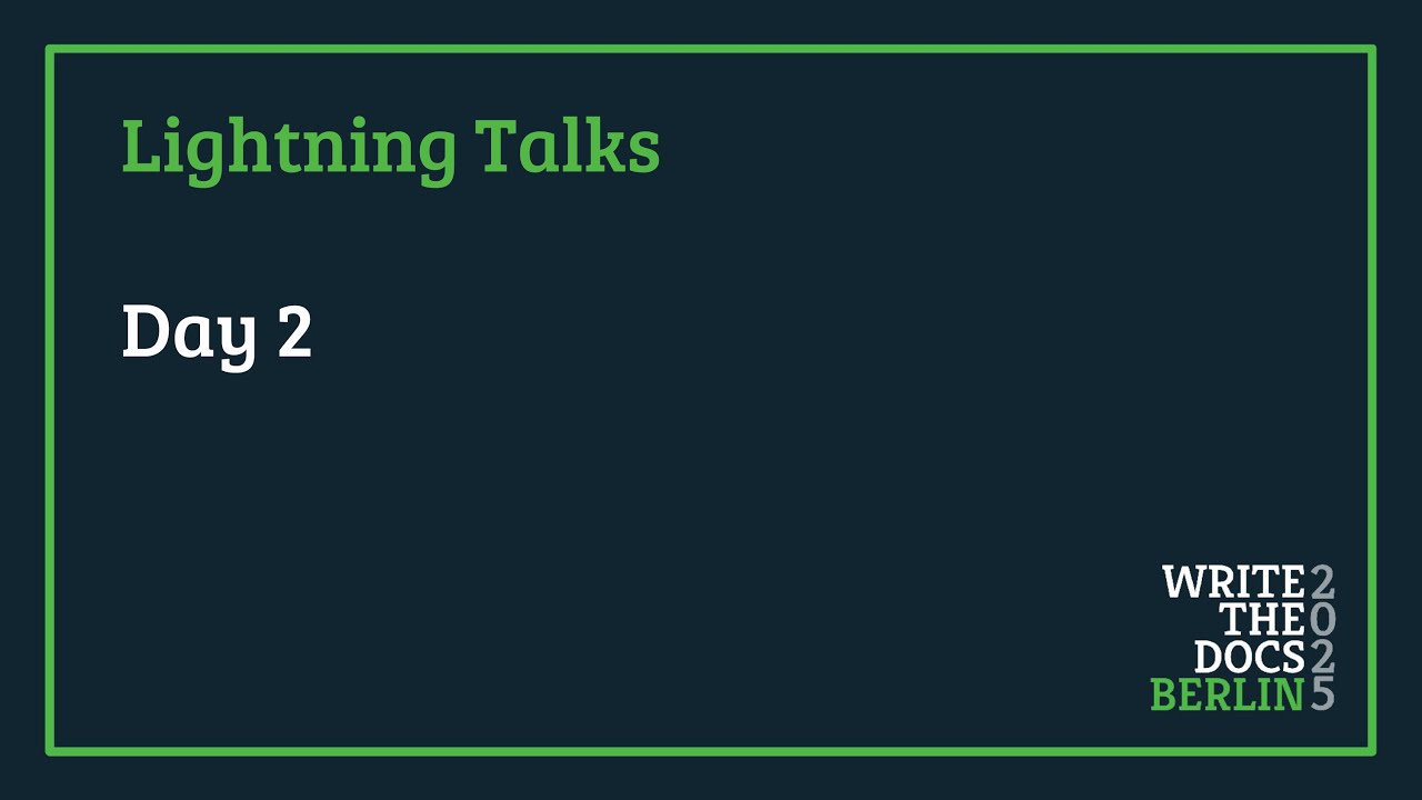 Write the Docs Berlin 2025 - Lightning Talks Day 2
