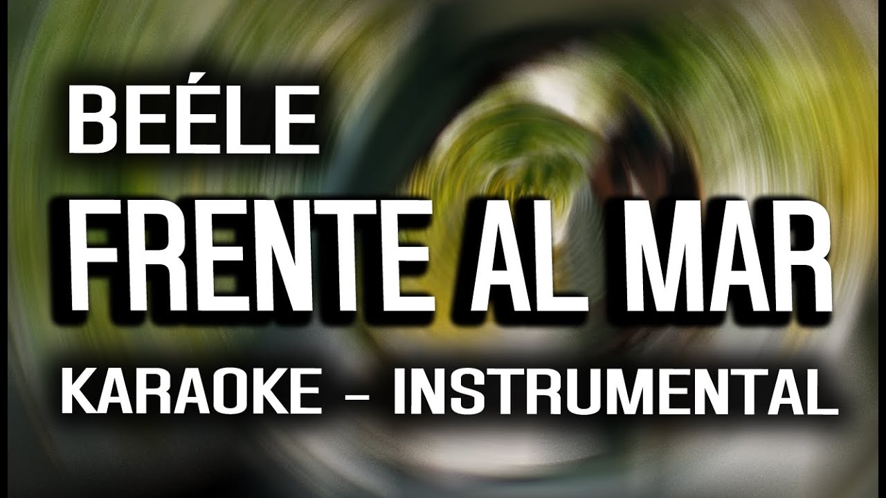 Beéle - Frente al Mar (KARAOKE - INSTRUMENTAL)