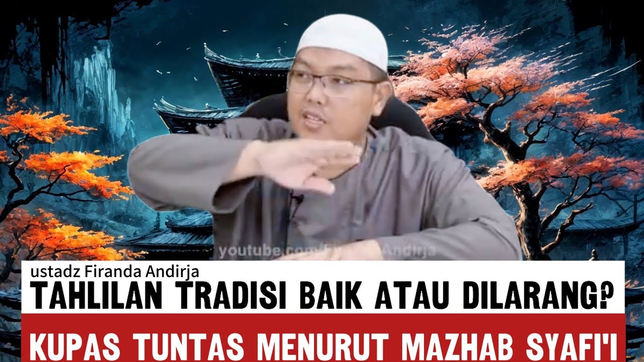 Hukum tahlilan menurut imam Syafi'i - ustadz Firanda Andirja