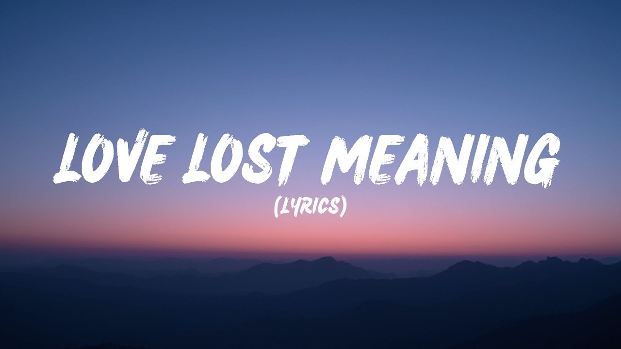 Love Lost Meaning (Lyrics)