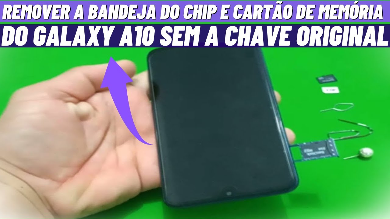 COMO REMOVER A BANDEJA DO CHIP E CARTÃO DE MEMÓRIA DO GALAXY A10 MESMO SEM TER A CHAVE ORIGINAL