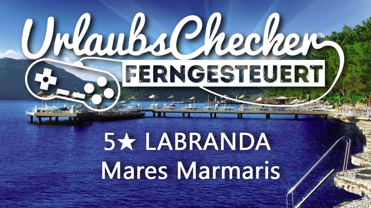 5★ Labranda Mares Marmaris | Marmaris | UrlaubsChecker ferngesteuert
