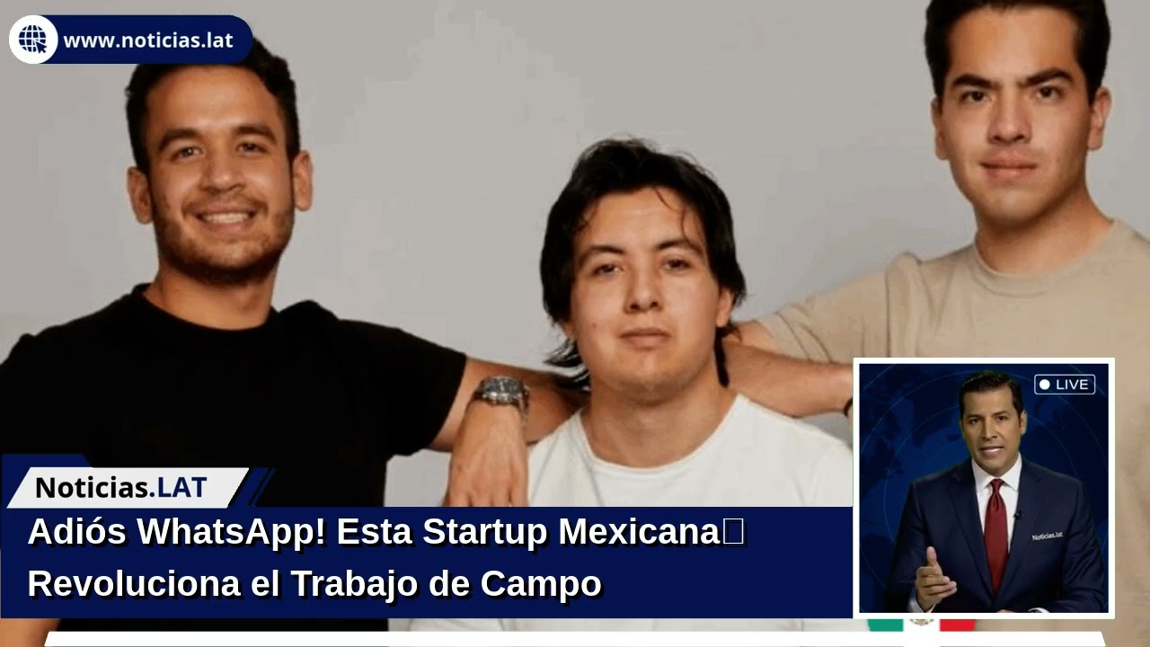 ¡Adiós WhatsApp! Esta Startup Mexicana Revoluciona el Trabajo de Campo