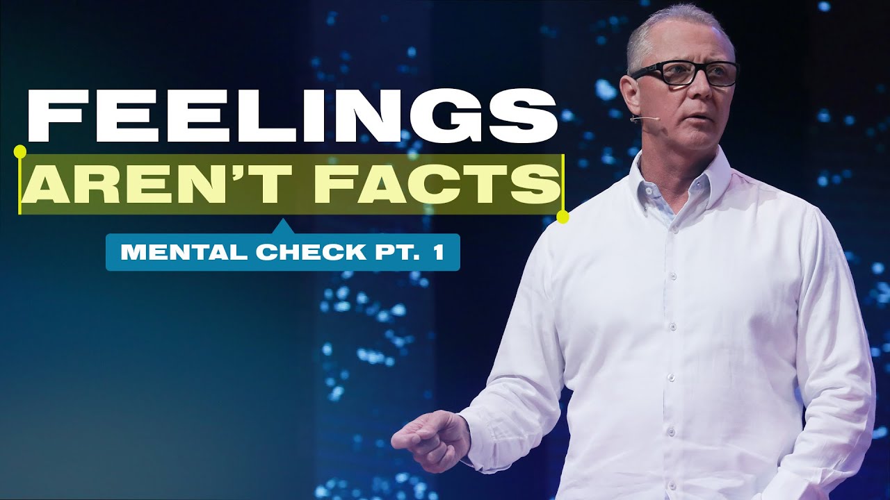 Feelings Aren’t Facts :: Mental Check Pt. 1 | Pastor Steve Smothermon