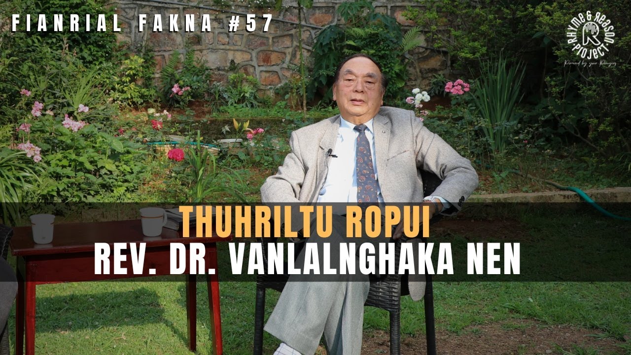 Thuhriltu Ropui - Rev. Dr. Vanlalnghaka nen || Fianrial Fakna #57