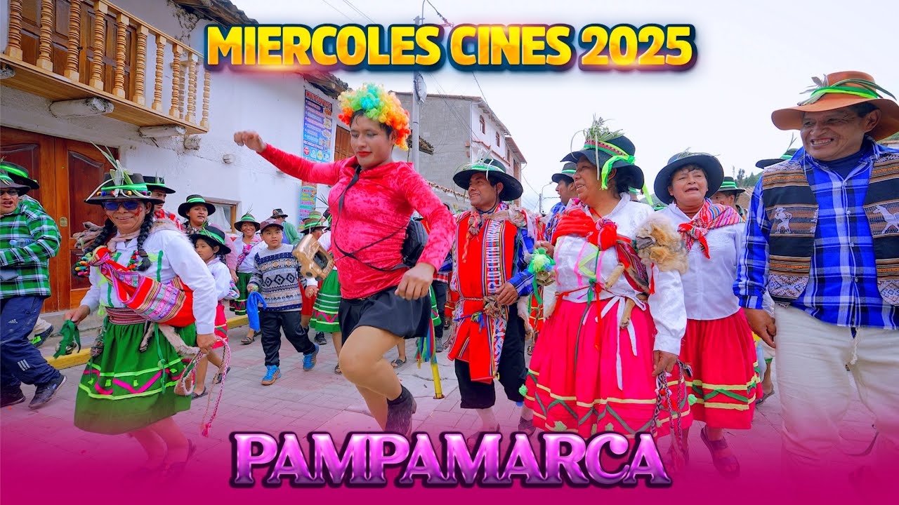 CARNAVAL DE PAMPAMARCA 2025 - Miércoles cines